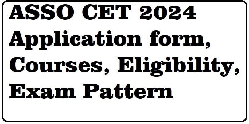 ASSO CET 2024 Application form Courses Eligibility Exam Pattern